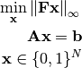 \begin{eqnarray*}
     \min_{\mathbf{x}}  \left\Vert \mathbf{F}\mathbf{x}\right\Vert _{\infty} \\
     \mathbf{A}\mathbf{x}  =  \mathbf{b}  \\
     \mathbf{x}  \in \{0,1\}^{N}
 \end{eqnarray*}