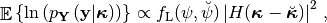 \begin{eqnarray*}
    \mathop{\mathbb{E}} \left\{ \ln\left(p_{\mathbf{Y}}\left(\mathbf{y}|\boldsymbol{\kappa}\right)\right)\right\} \propto f_{\textrm{L}}(\psi,\breve{\psi})\left|H(\boldsymbol{\kappa}-\breve{\boldsymbol{\kappa}})\right|^{2}\,,
\end{eqnarray*}